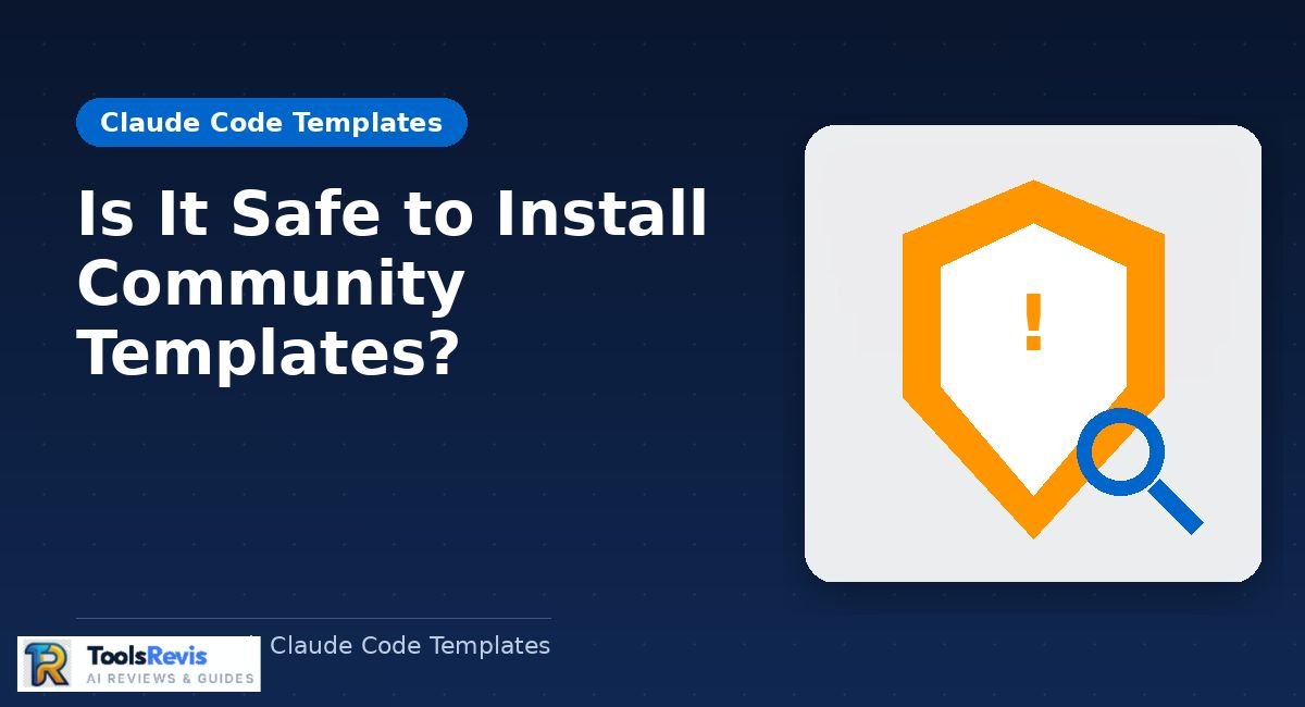 Is it safe to install community Claude Code Templates - safety guide